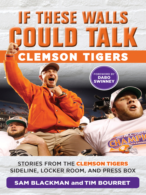 Title details for Clemson Tigers: Stories from the Clemson Tigers Sideline, Locker Room, and Press Box by Sam Blackman - Available